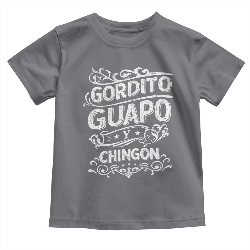 Gordito Guapo y Chingon Toddler T Shirt Funny Mexican Spanish Saying