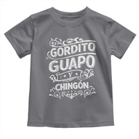 Gordito Guapo y Chingon Toddler T Shirt Funny Mexican Spanish Saying