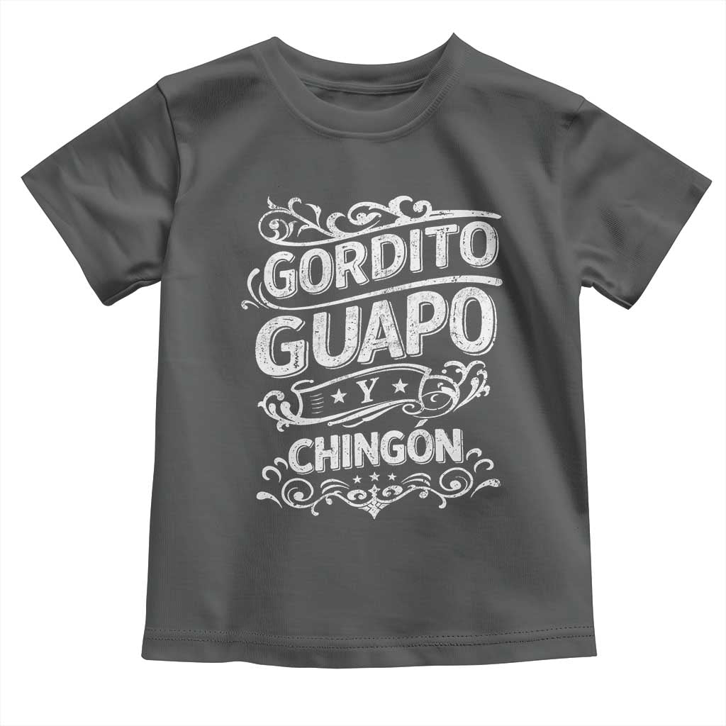Gordito Guapo y Chingon Toddler T Shirt Funny Mexican Spanish Saying