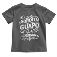 Gordito Guapo y Chingon Toddler T Shirt Funny Mexican Spanish Saying