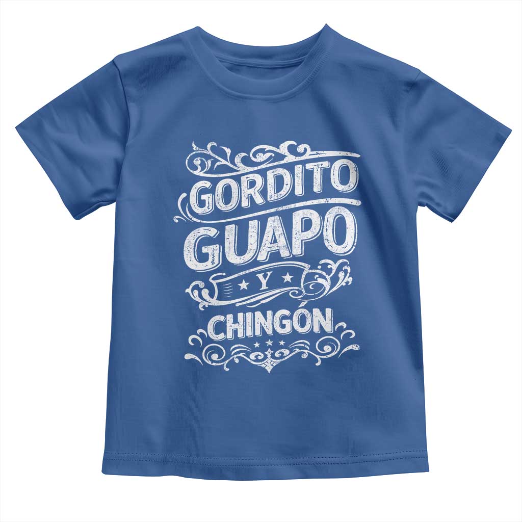 Gordito Guapo y Chingon Toddler T Shirt Funny Mexican Spanish Saying