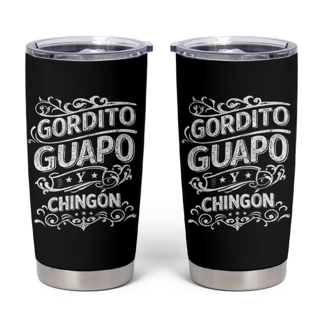 Gordito Guapo y Chingon Tumbler Cup Funny Mexican Spanish Saying