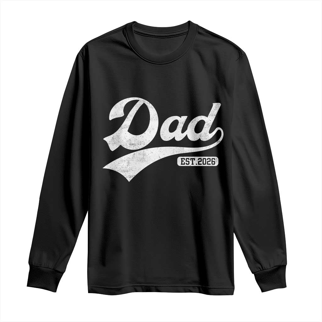 Dad Est 2026 Long Sleeve Shirt Funny New Dad Baby Announcement