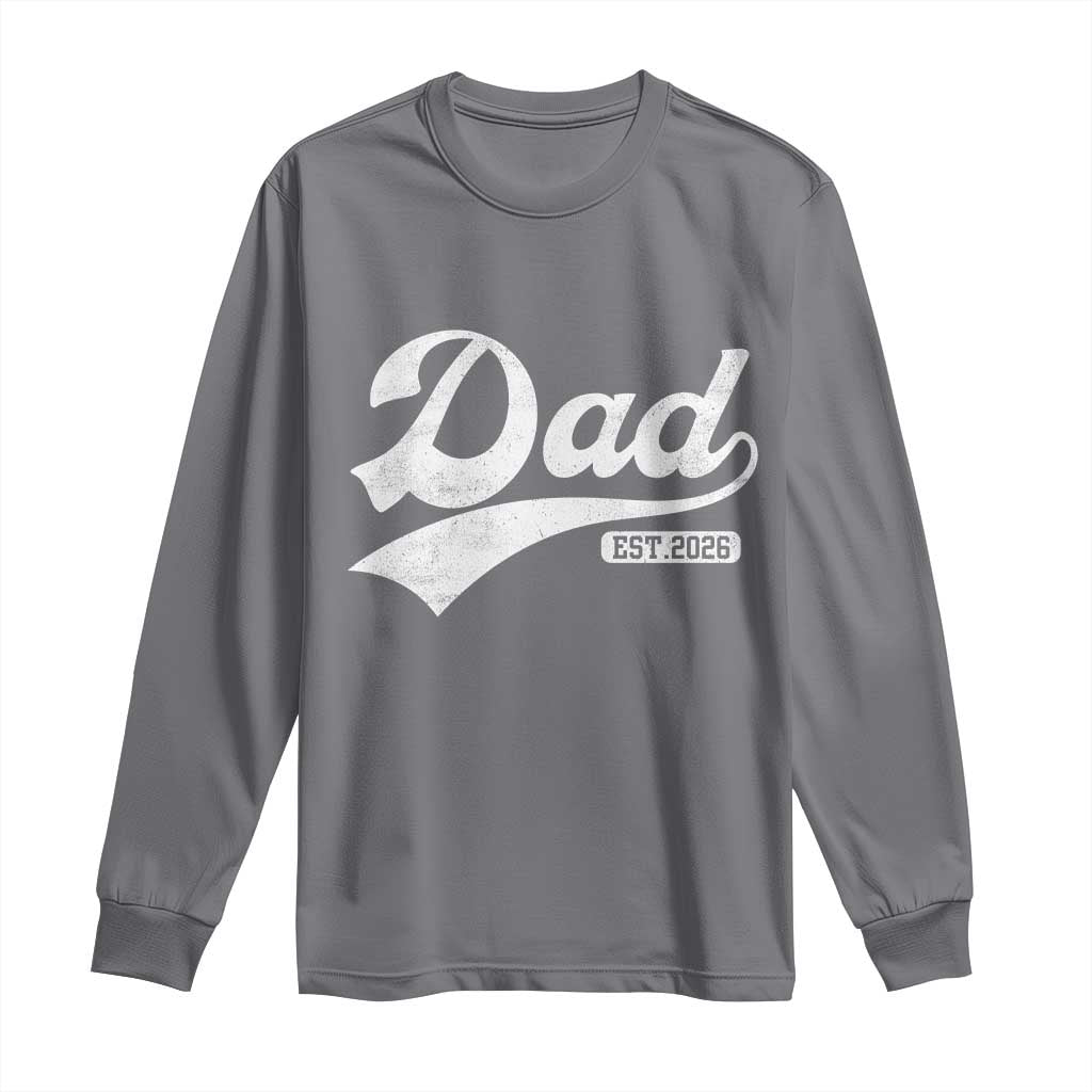 Dad Est 2026 Long Sleeve Shirt Funny New Dad Baby Announcement
