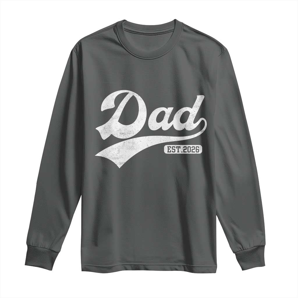 Dad Est 2026 Long Sleeve Shirt Funny New Dad Baby Announcement