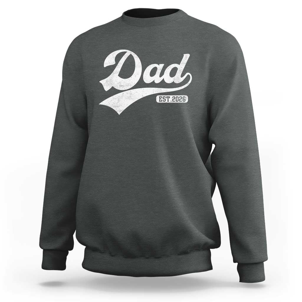 Dad Est 2026 Sweatshirt Funny New Dad Baby Announcement