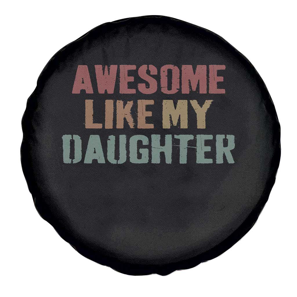 Awesome Like My Daughter Spare Tire Cover Funny Proud Dad Mom