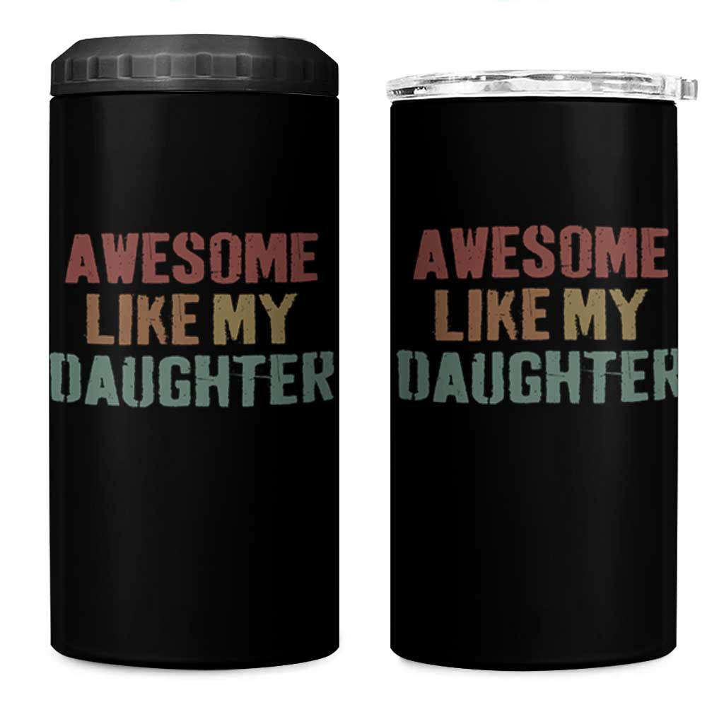 Awesome Like My Daughter 4 in 1 Can Cooler Tumbler Funny Proud Dad Mom