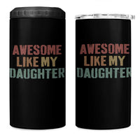 Awesome Like My Daughter 4 in 1 Can Cooler Tumbler Funny Proud Dad Mom