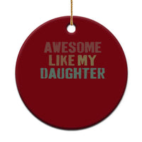 Awesome Like My Daughter Ceramic Ornament Funny Proud Dad Mom