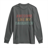 Awesome Like My Daughter Long Sleeve Shirt Funny Proud Dad Mom
