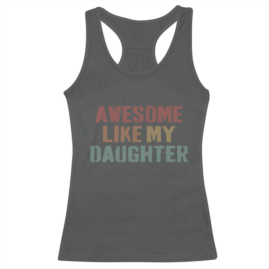 Awesome Like My Daughter Racerback Tank Top Funny Proud Dad Mom
