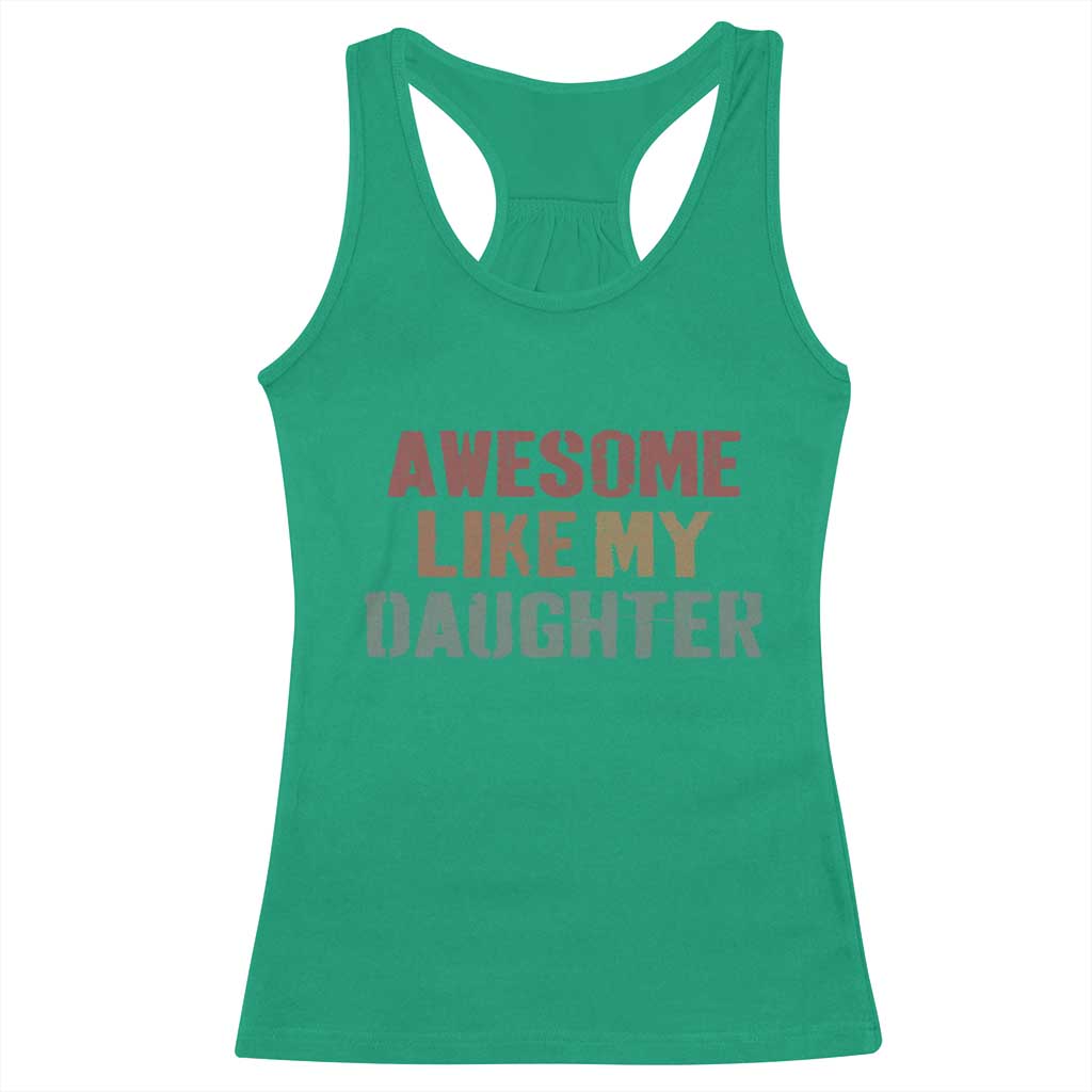 Awesome Like My Daughter Racerback Tank Top Funny Proud Dad Mom