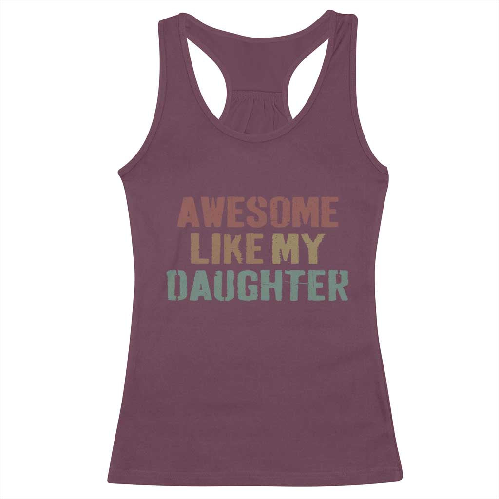 Awesome Like My Daughter Racerback Tank Top Funny Proud Dad Mom