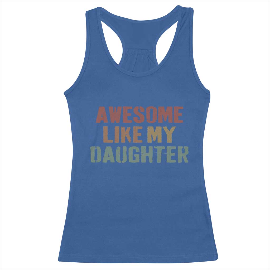 Awesome Like My Daughter Racerback Tank Top Funny Proud Dad Mom