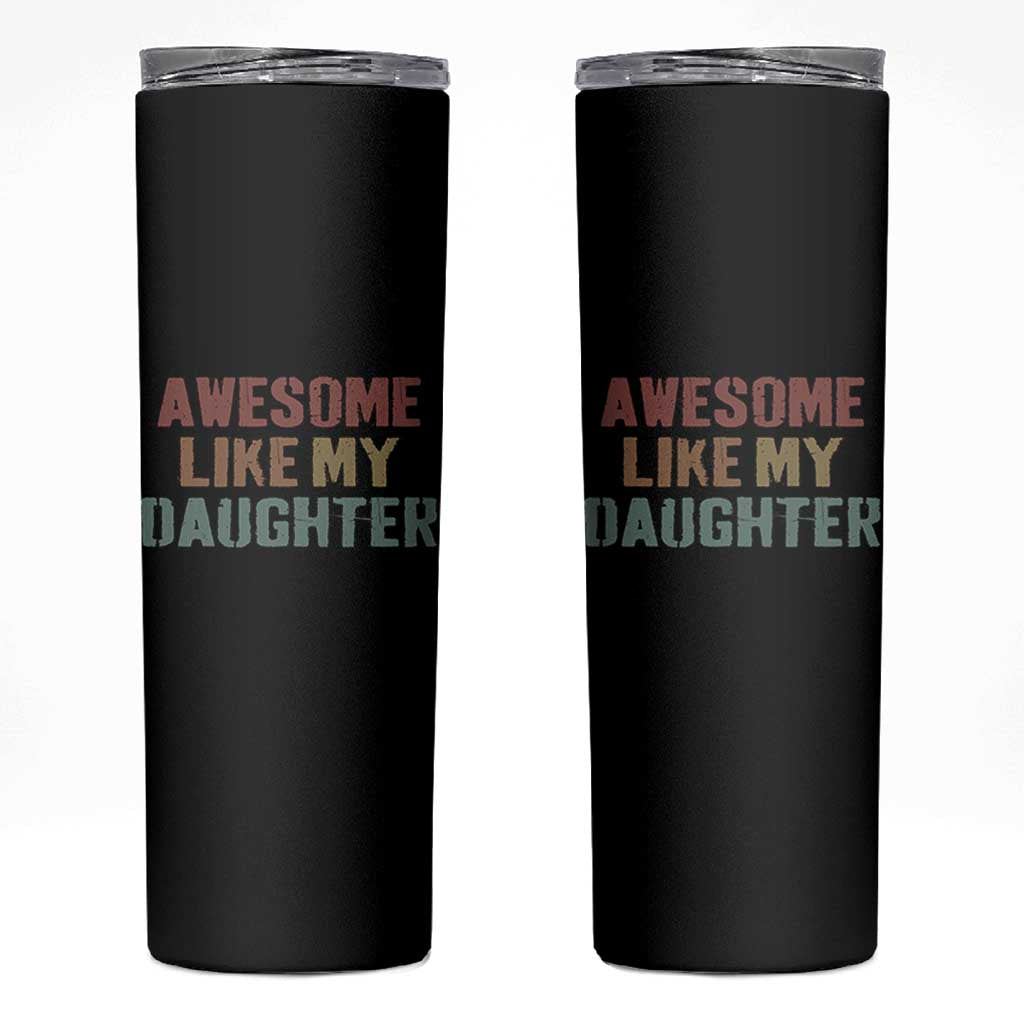 Awesome Like My Daughter Skinny Tumbler Funny Proud Dad Mom