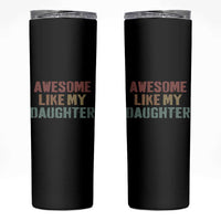 Awesome Like My Daughter Skinny Tumbler Funny Proud Dad Mom