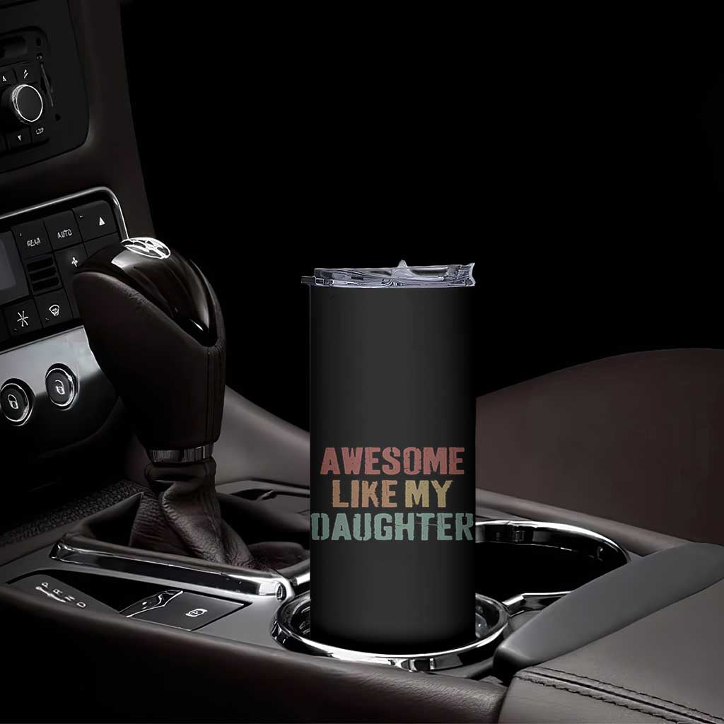 Awesome Like My Daughter Skinny Tumbler Funny Proud Dad Mom
