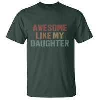 Awesome Like My Daughter T Shirt Funny Proud Dad Mom