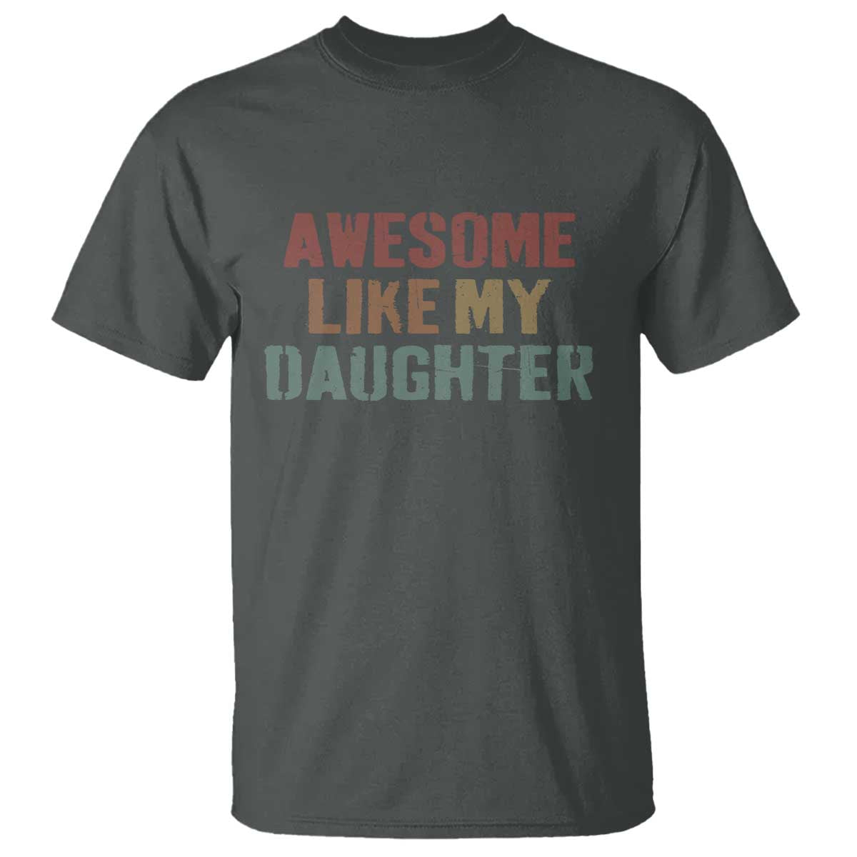 Awesome Like My Daughter T Shirt Funny Proud Dad Mom