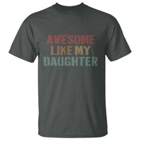 Awesome Like My Daughter T Shirt Funny Proud Dad Mom