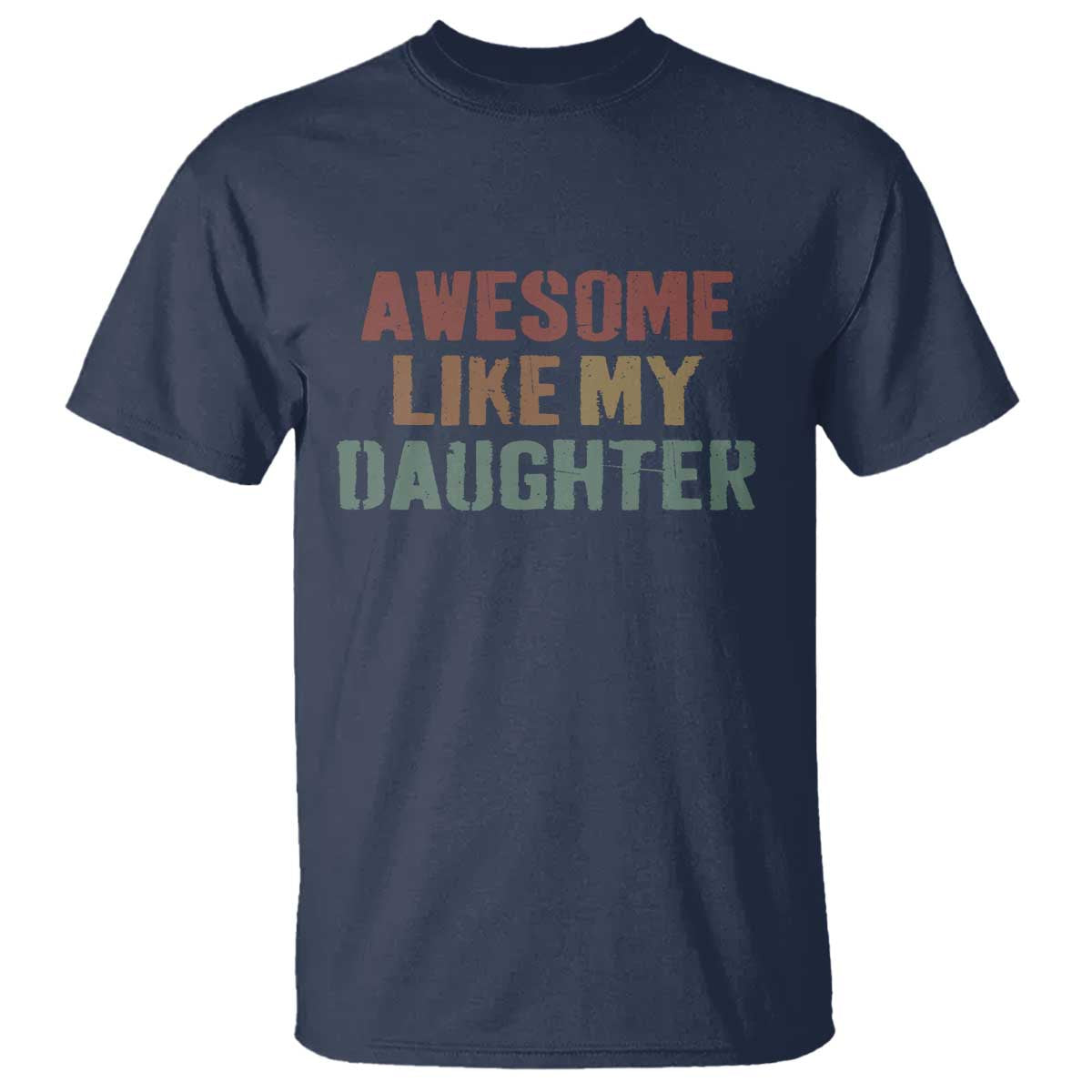 Awesome Like My Daughter T Shirt Funny Proud Dad Mom