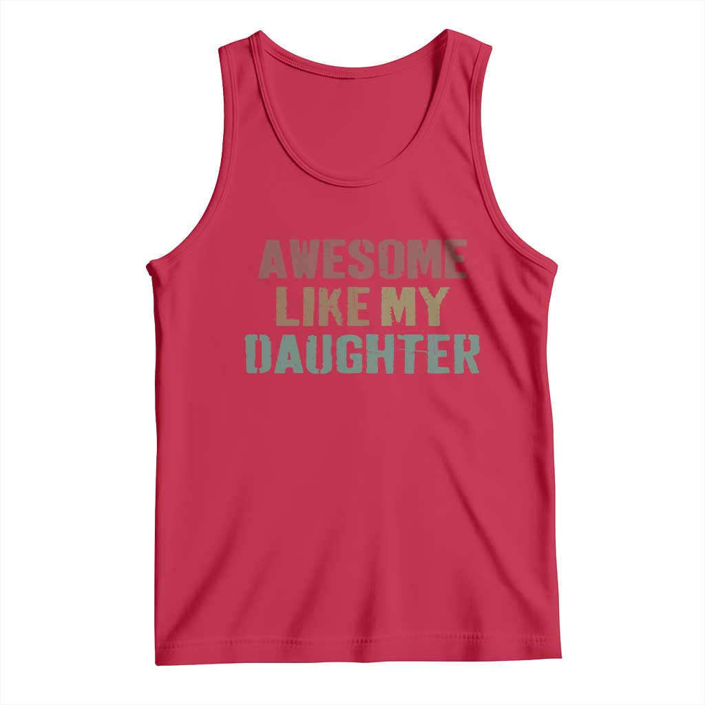 Awesome Like My Daughter Tank Top Funny Proud Dad Mom