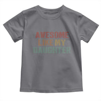 Awesome Like My Daughter Toddler T Shirt Funny Proud Dad Mom