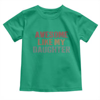 Awesome Like My Daughter Toddler T Shirt Funny Proud Dad Mom