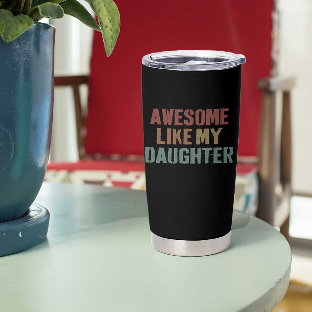 Awesome Like My Daughter Tumbler Cup Funny Proud Dad Mom