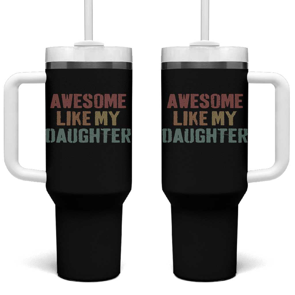 Awesome Like My Daughter Tumbler With Handle Funny Proud Dad Mom