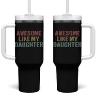 Awesome Like My Daughter Tumbler With Handle Funny Proud Dad Mom