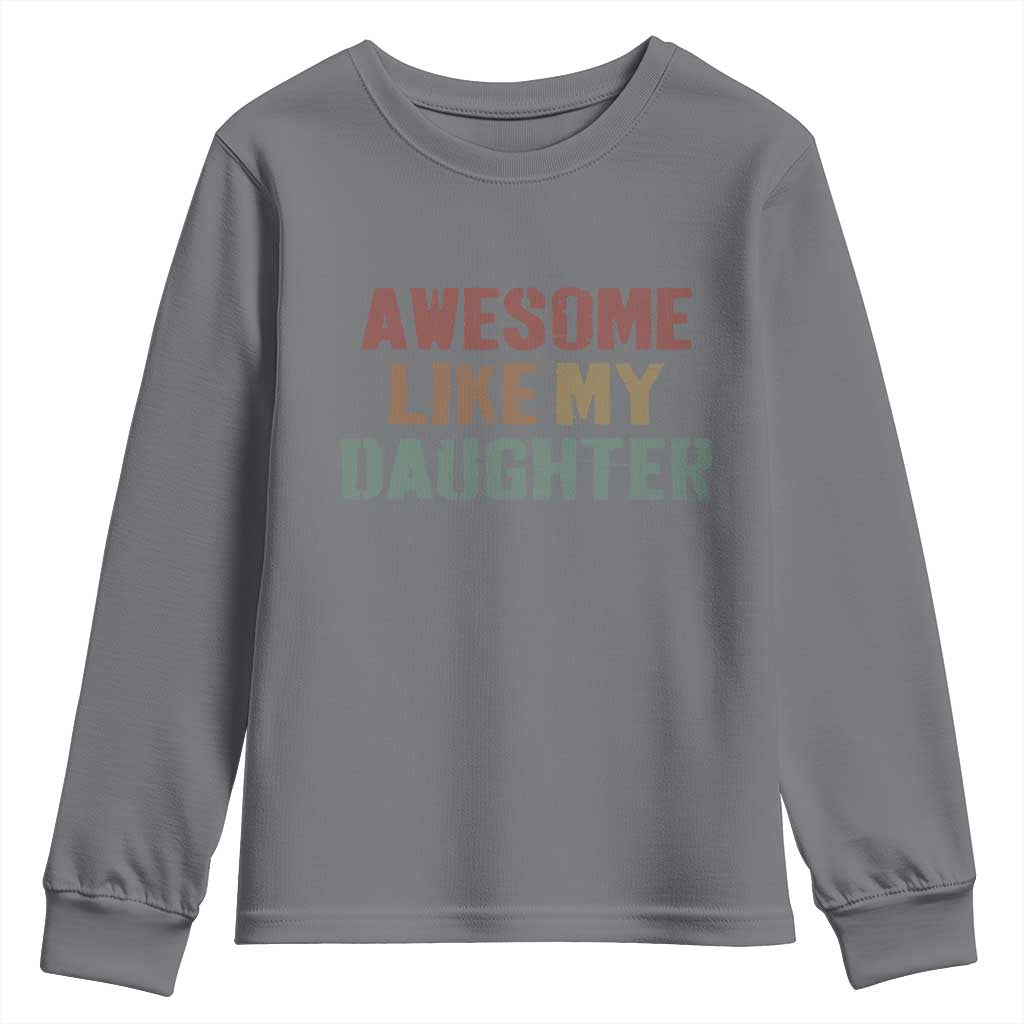 Awesome Like My Daughter Youth Sweatshirt Funny Proud Dad Mom