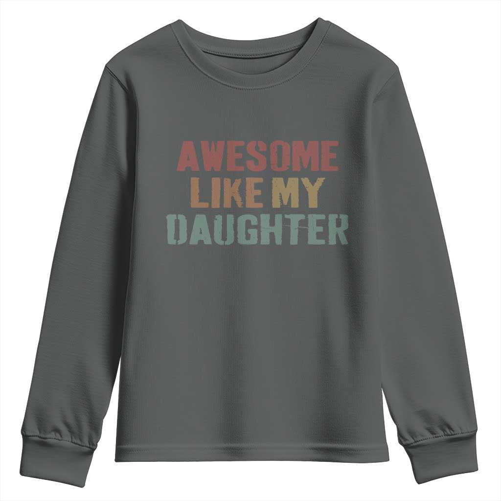 Awesome Like My Daughter Youth Sweatshirt Funny Proud Dad Mom