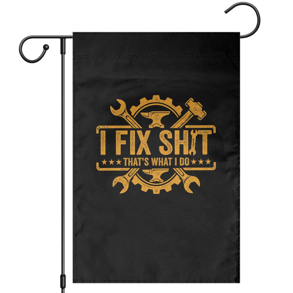 I Fix Shit Thats What I Do Garden Flag Funny Work Fathers Day