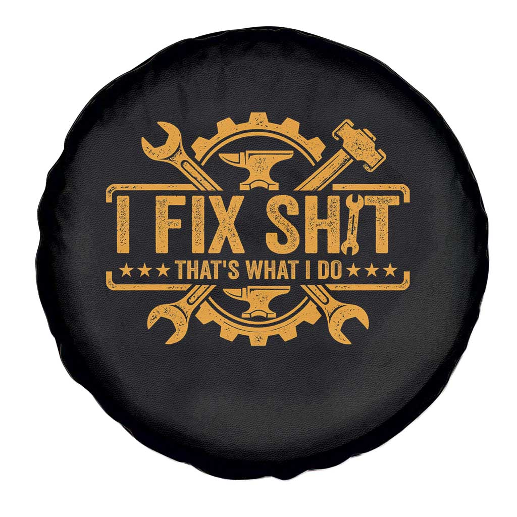 I Fix Shit Thats What I Do Spare Tire Cover Funny Work Fathers Day