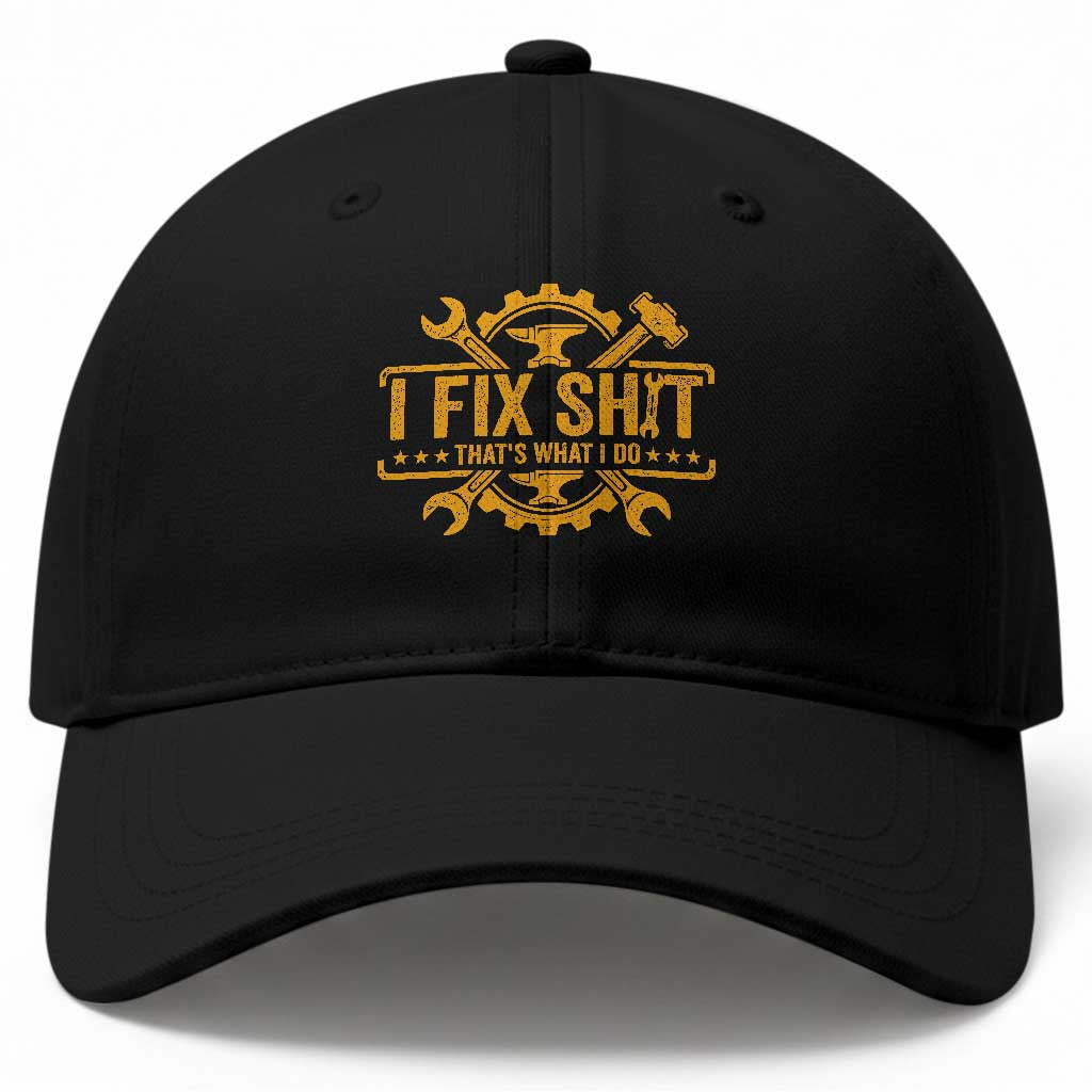 I Fix Shit Thats What I Do Baseball Cap Funny Work Fathers Day