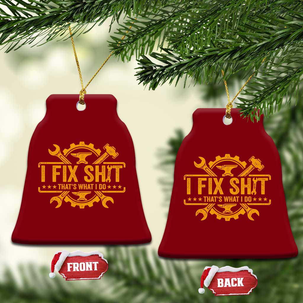 I Fix Shit Thats What I Do Ceramic Ornament Funny Work Fathers Day