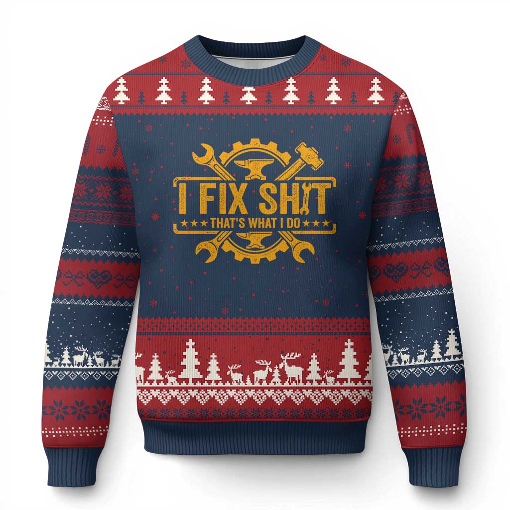 I Fix Shit Thats What I Do Ugly Christmas Sweater Funny Work Fathers Day