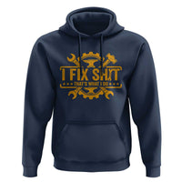 I Fix Shit Thats What I Do Hoodie Funny Work Fathers Day
