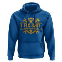 I Fix Shit Thats What I Do Hoodie Funny Work Fathers Day