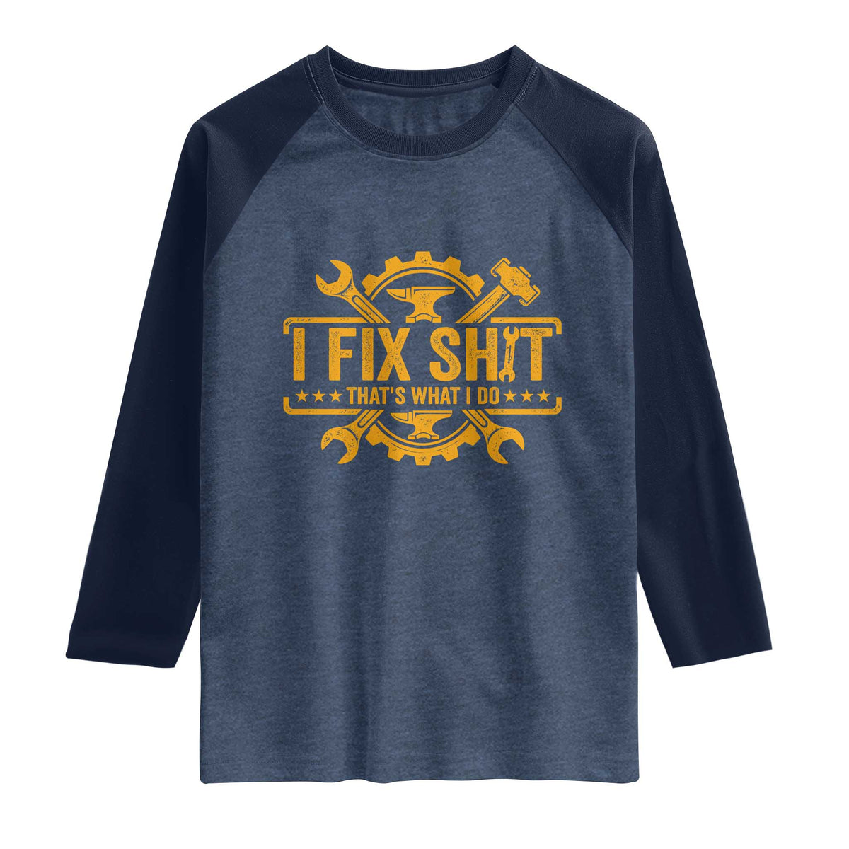 I Fix Shit Thats What I Do Raglan Shirt Funny Work Fathers Day
