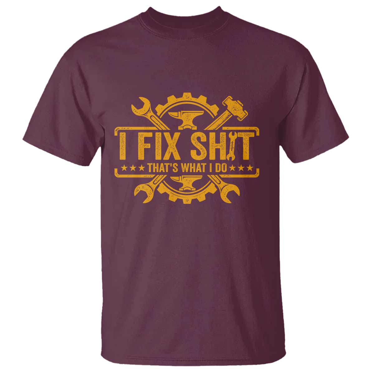 I Fix Shit Thats What I Do T Shirt Funny Work Fathers Day
