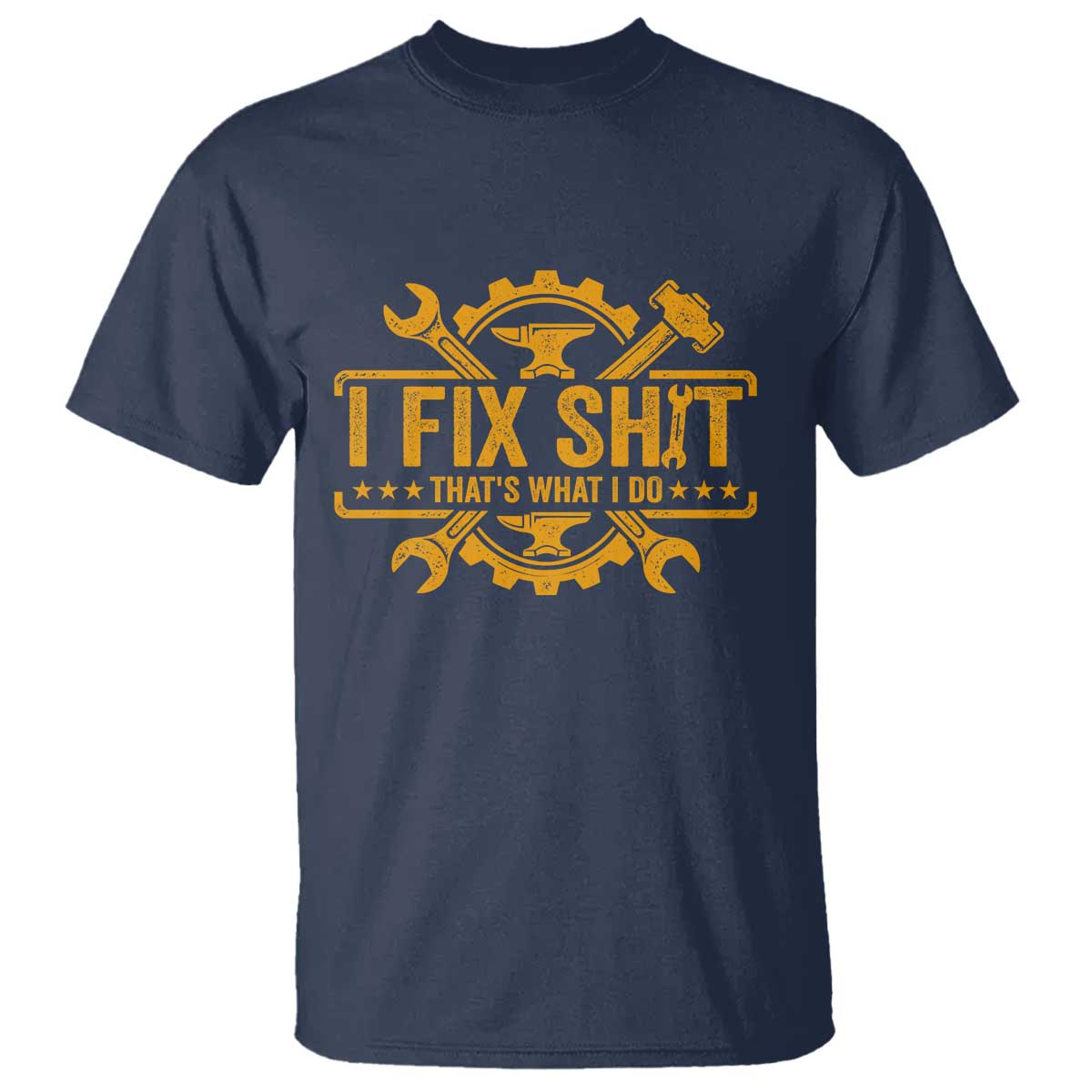 I Fix Shit Thats What I Do T Shirt Funny Work Fathers Day