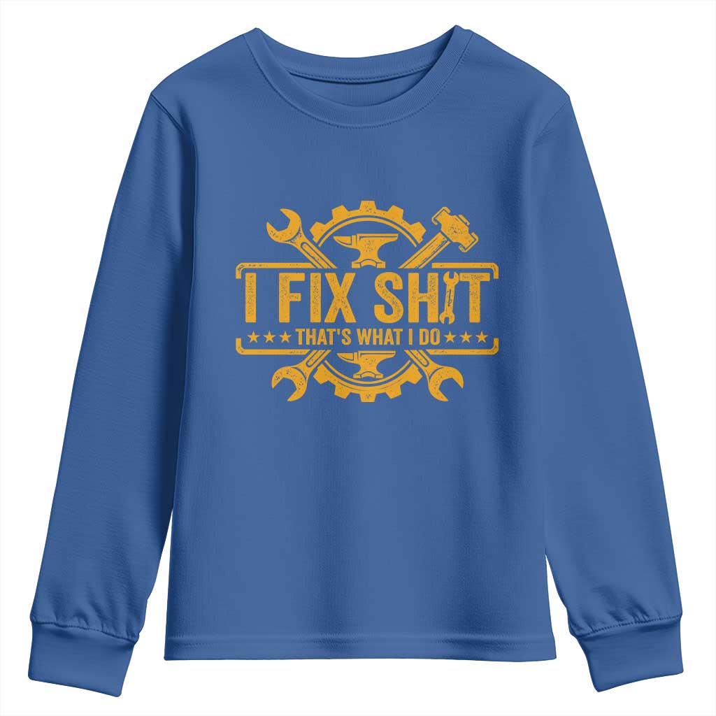 I Fix Shit Thats What I Do Youth Sweatshirt Funny Work Fathers Day