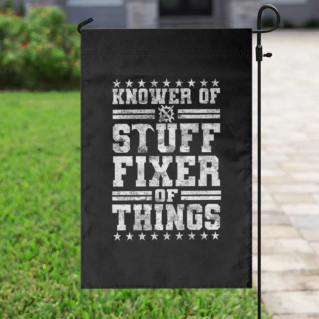 Knower Of Stuff Fixer Of Things Garden Flag Funny Handyman Mechanic Dad