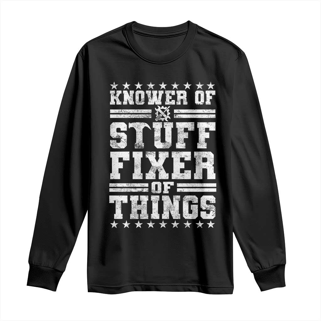 Knower Of Stuff Fixer Of Things Long Sleeve Shirt Funny Handyman Mechanic Dad