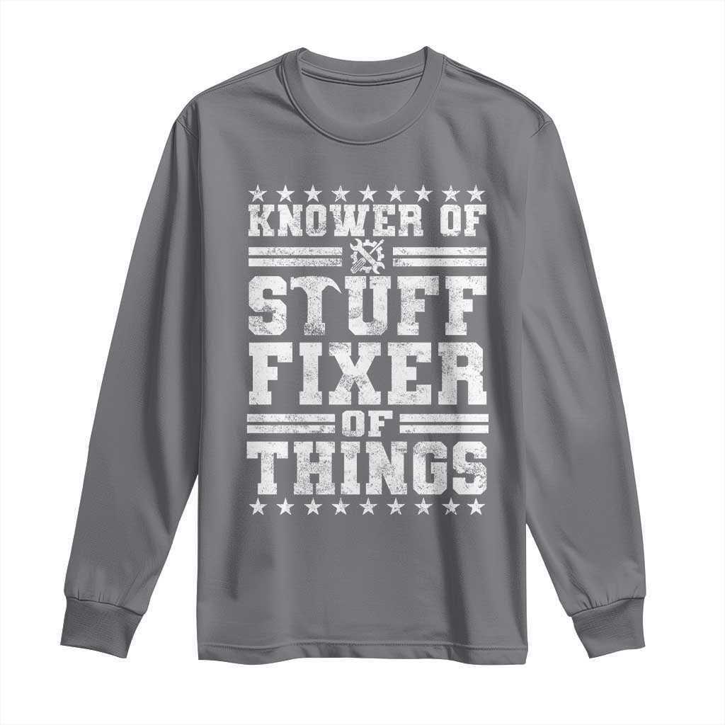 Knower Of Stuff Fixer Of Things Long Sleeve Shirt Funny Handyman Mechanic Dad