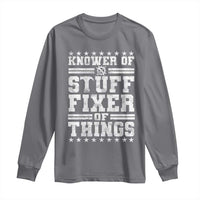 Knower Of Stuff Fixer Of Things Long Sleeve Shirt Funny Handyman Mechanic Dad
