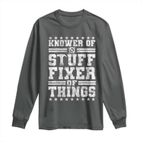 Knower Of Stuff Fixer Of Things Long Sleeve Shirt Funny Handyman Mechanic Dad